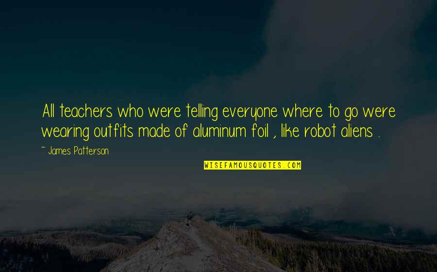 Microscopio Quotes By James Patterson: All teachers who were telling everyone where to