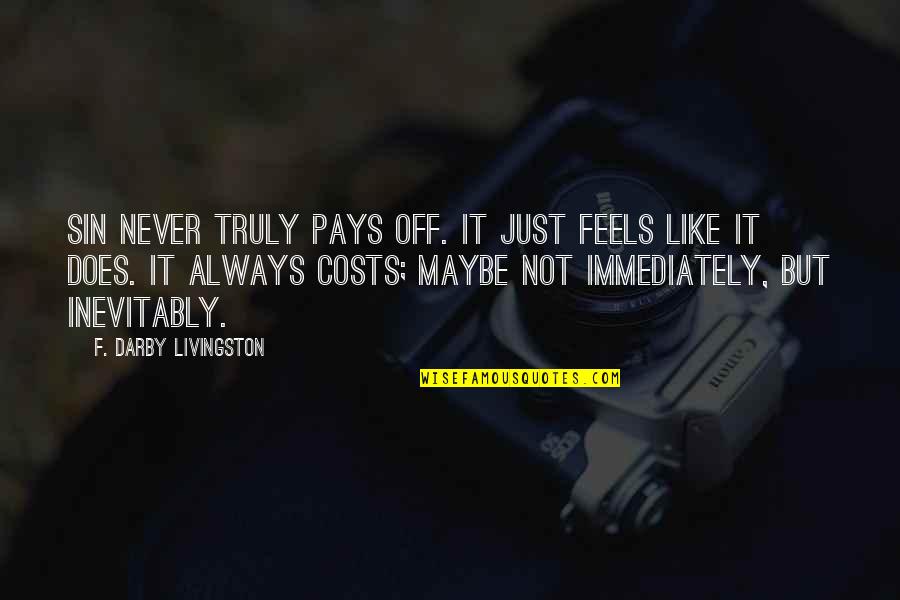 Microseconds To Hours Quotes By F. Darby Livingston: Sin never truly pays off. It just feels