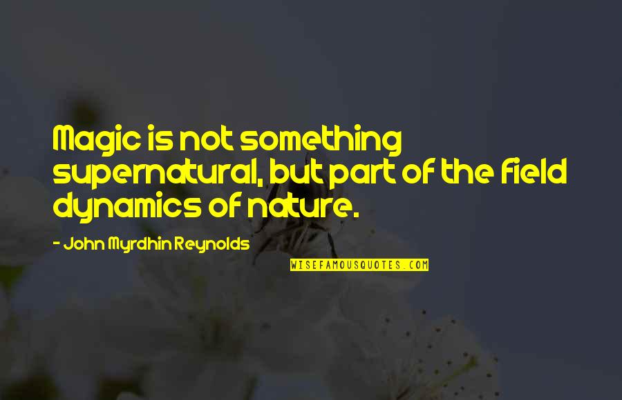 Microsoft Stocks Quotes By John Myrdhin Reynolds: Magic is not something supernatural, but part of Microsoft Stocks Quotes By John Myrdhin Reynolds: Magic is not something supernatural, but part of
