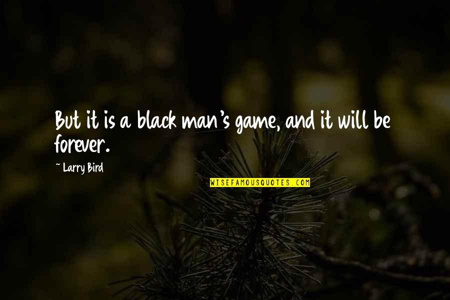 Microstrategy Stock Quote Quotes By Larry Bird: But it is a black man's game, and
