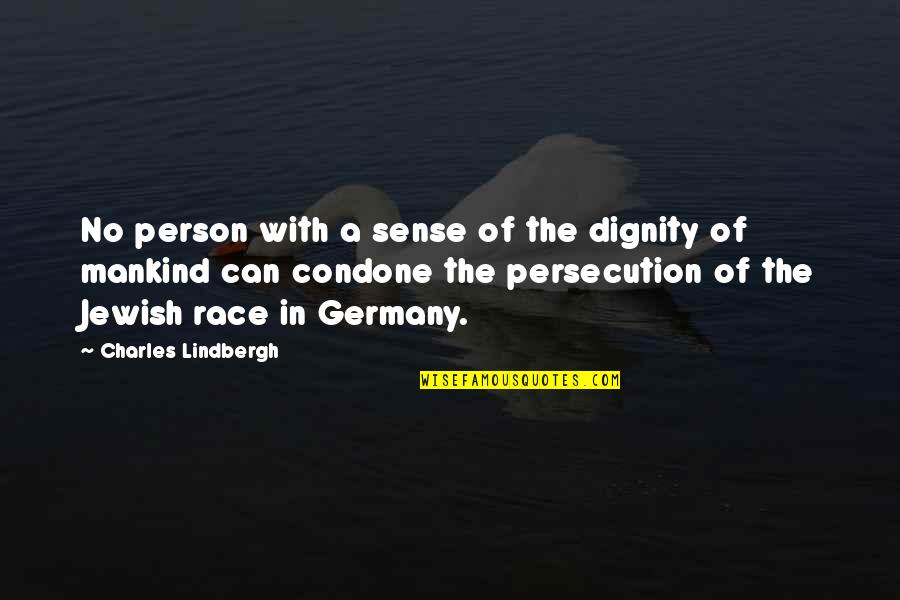 Microtargeted Quotes By Charles Lindbergh: No person with a sense of the dignity