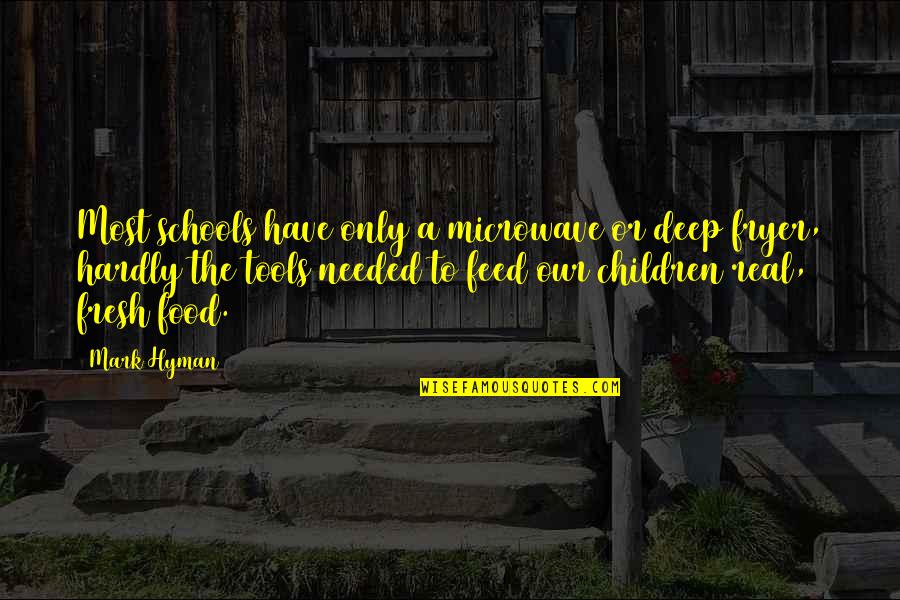 Microwave Quotes By Mark Hyman: Most schools have only a microwave or deep