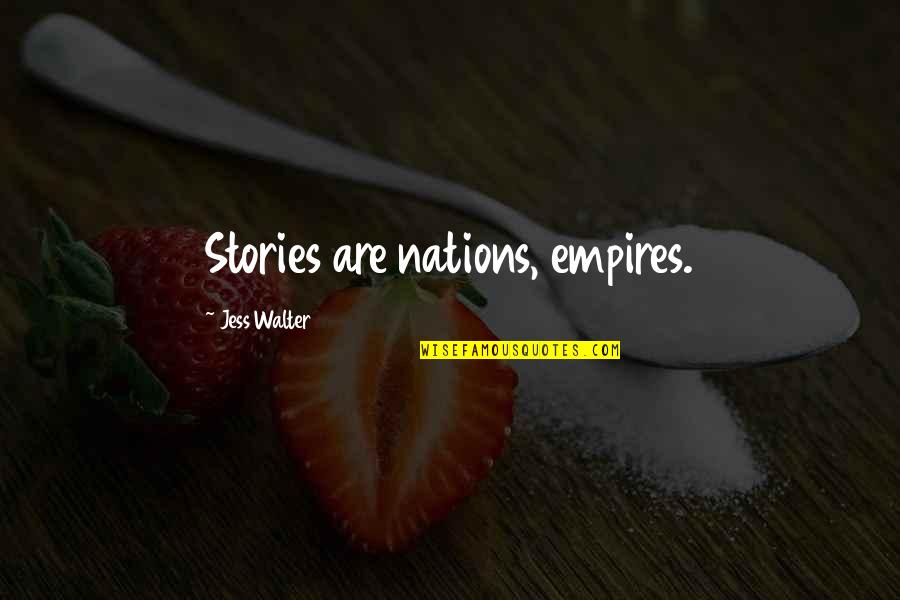 Microwaved Quotes By Jess Walter: Stories are nations, empires.