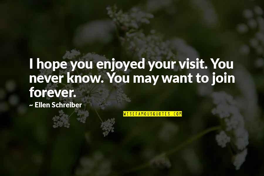 Microwaving Asparagus Quotes By Ellen Schreiber: I hope you enjoyed your visit. You never