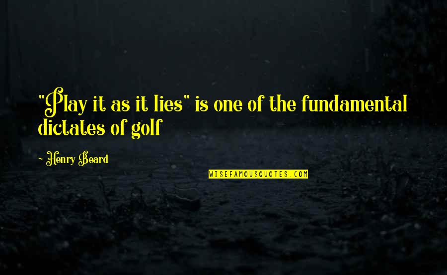 Microwaving Eggs Quotes By Henry Beard: "Play it as it lies" is one of