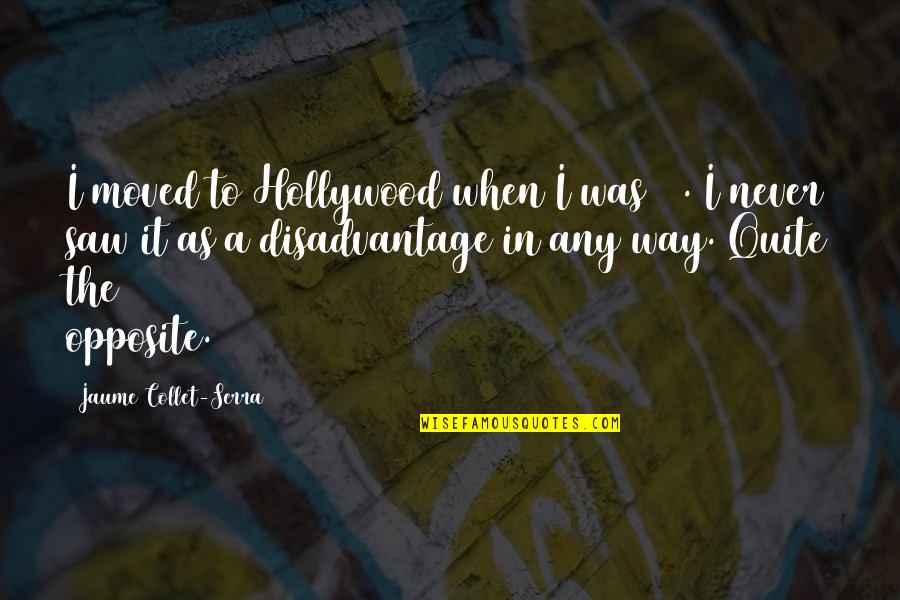 Microwaving Eggs Quotes By Jaume Collet-Serra: I moved to Hollywood when I was 18. Microwaving Eggs Quotes By Jaume Collet-Serra: I moved to Hollywood when I was 18.