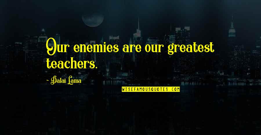 Microwaving Quotes By Dalai Lama: Our enemies are our greatest teachers.