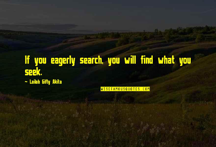 Microwork Quotes By Lailah Gifty Akita: If you eagerly search, you will find what