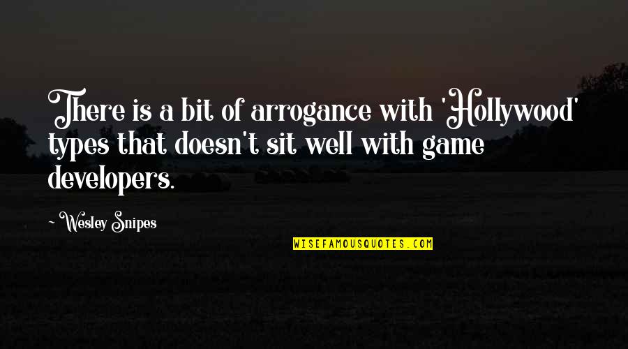 Microwork Quotes By Wesley Snipes: There is a bit of arrogance with 'Hollywood'
