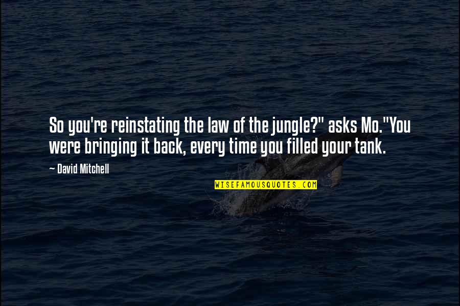 Microworld Quotes By David Mitchell: So you're reinstating the law of the jungle?"