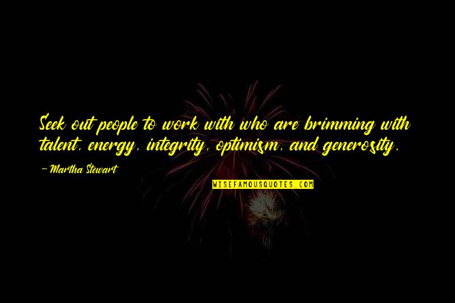 Mics Quotes By Martha Stewart: Seek out people to work with who are Mics Quotes By Martha Stewart: Seek out people to work with who are