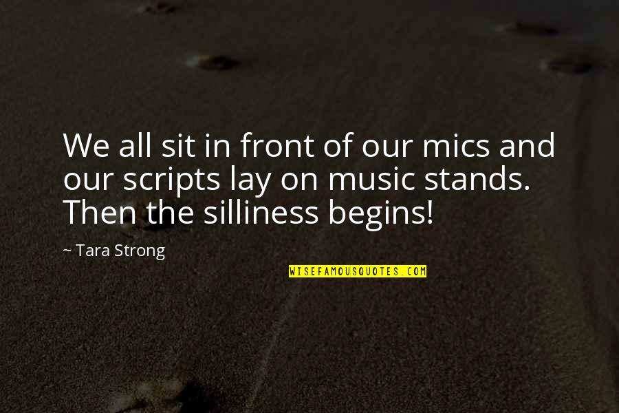 Mics Quotes By Tara Strong: We all sit in front of our mics