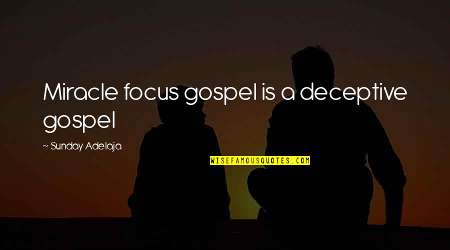 Micsoda Csapat Quotes By Sunday Adelaja: Miracle focus gospel is a deceptive gospel