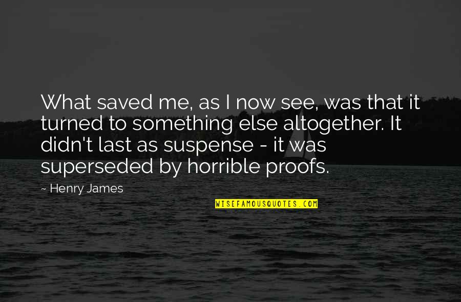 Micsoda No Quotes By Henry James: What saved me, as I now see, was Micsoda No Quotes By Henry James: What saved me, as I now see, was