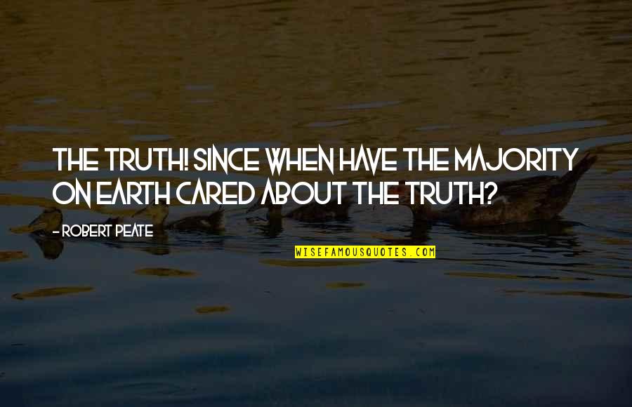 Mid Age Quotes By Robert Peate: The truth! Since when have the majority on