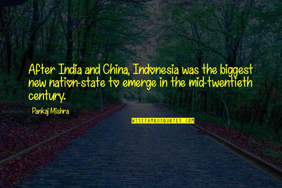 Mid Century Quotes By Pankaj Mishra: After India and China, Indonesia was the biggest
