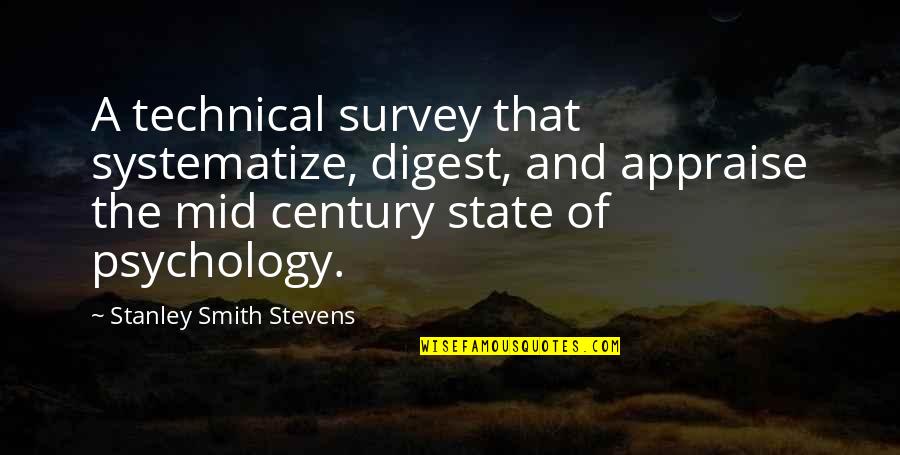 Mid Century Quotes By Stanley Smith Stevens: A technical survey that systematize, digest, and appraise