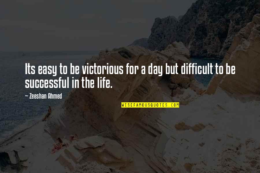 Mid Day Meal Quotes By Zeeshan Ahmed: Its easy to be victorious for a day