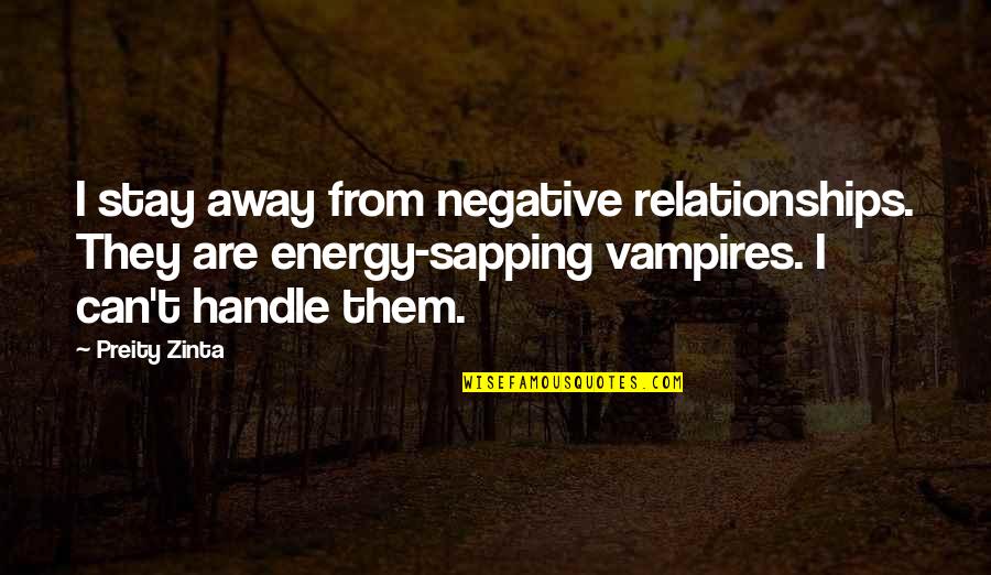 Mid Finger Salute Quotes By Preity Zinta: I stay away from negative relationships. They are