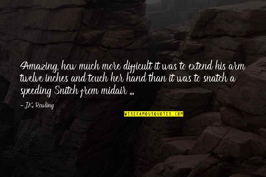 Midair Quotes By J.K. Rowling: Amazing, how much more difficult it was to