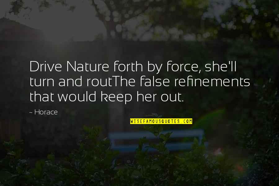 Midaq Alley Key Quotes By Horace: Drive Nature forth by force, she'll turn and