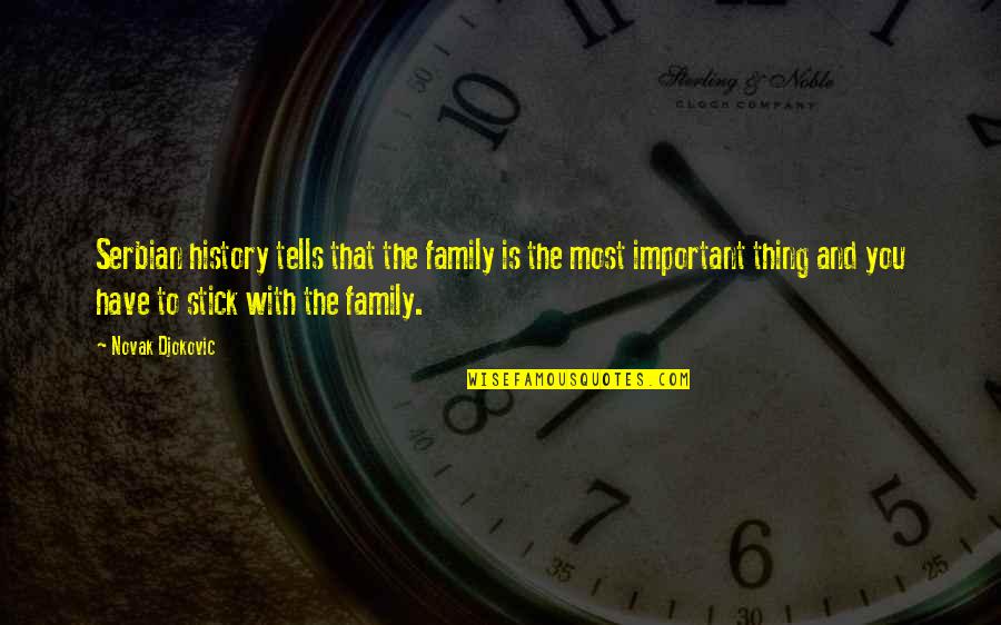 Midazolam Quotes By Novak Djokovic: Serbian history tells that the family is the Midazolam Quotes By Novak Djokovic: Serbian history tells that the family is the