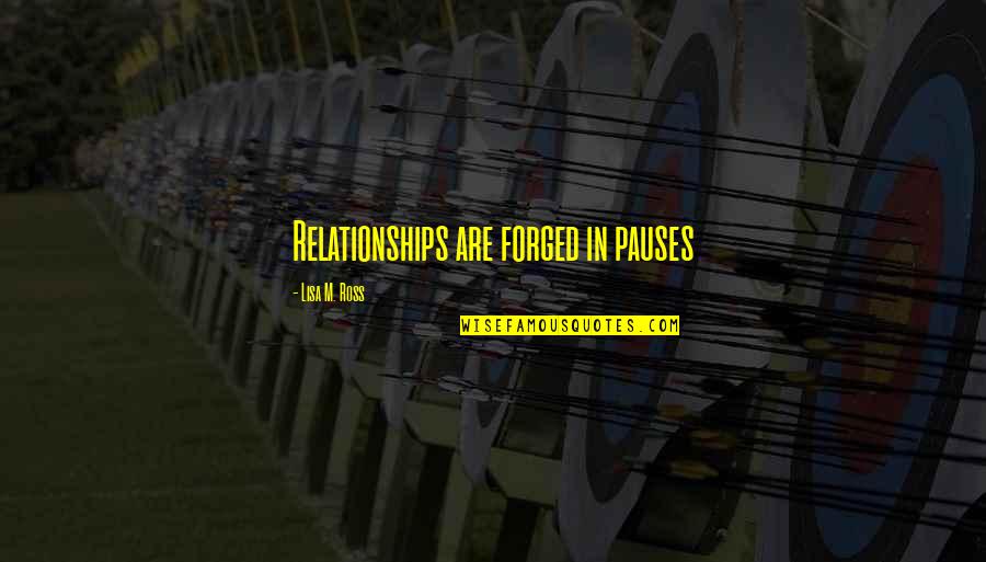 Midcervical Spine Quotes By Lisa M. Ross: Relationships are forged in pauses Midcervical Spine Quotes By Lisa M. Ross: Relationships are forged in pauses