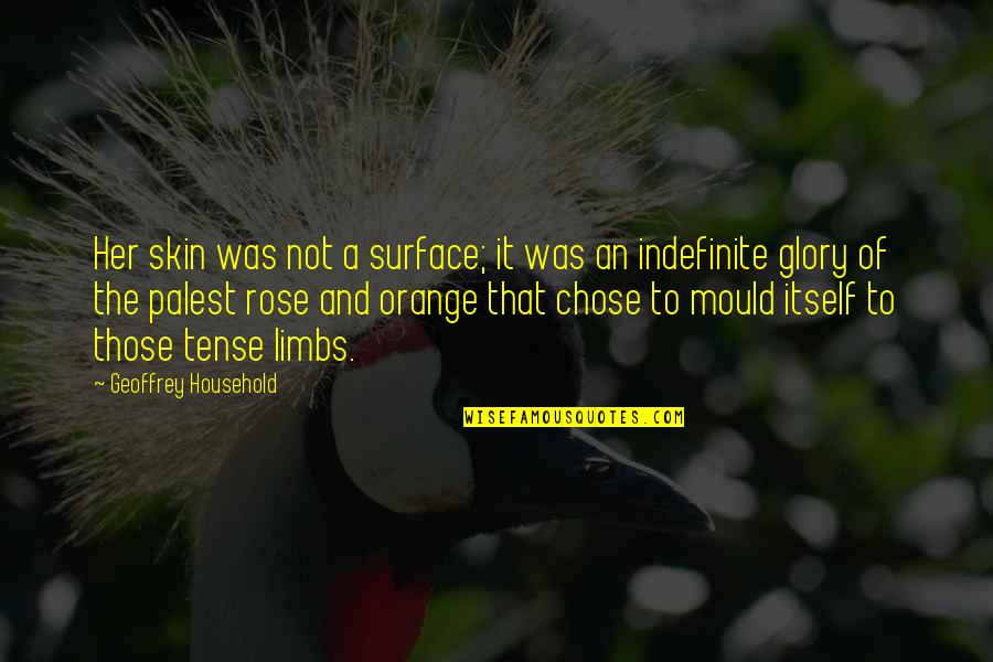 Middagmaal Quotes By Geoffrey Household: Her skin was not a surface; it was Middagmaal Quotes By Geoffrey Household: Her skin was not a surface; it was