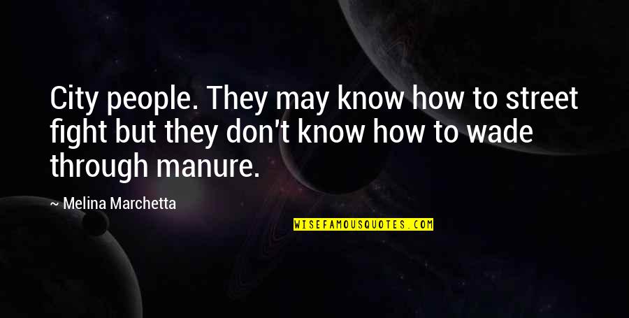 Middagsoppskrifter Quotes By Melina Marchetta: City people. They may know how to street