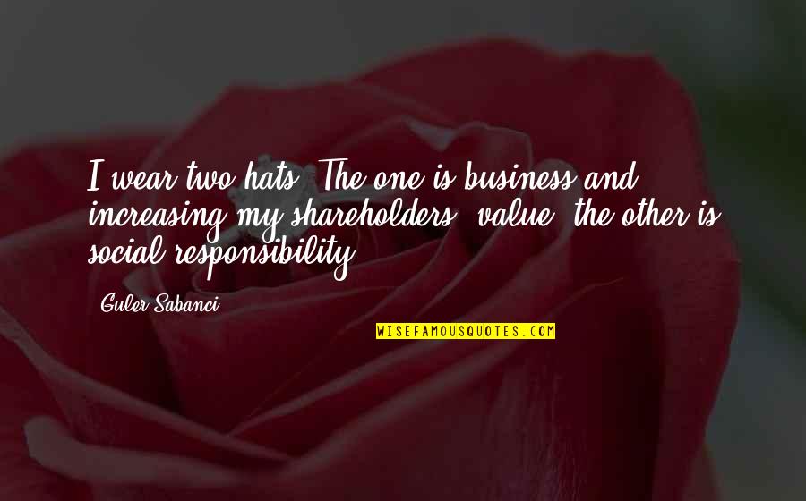 Middano Quotes By Guler Sabanci: I wear two hats. The one is business Middano Quotes By Guler Sabanci: I wear two hats. The one is business