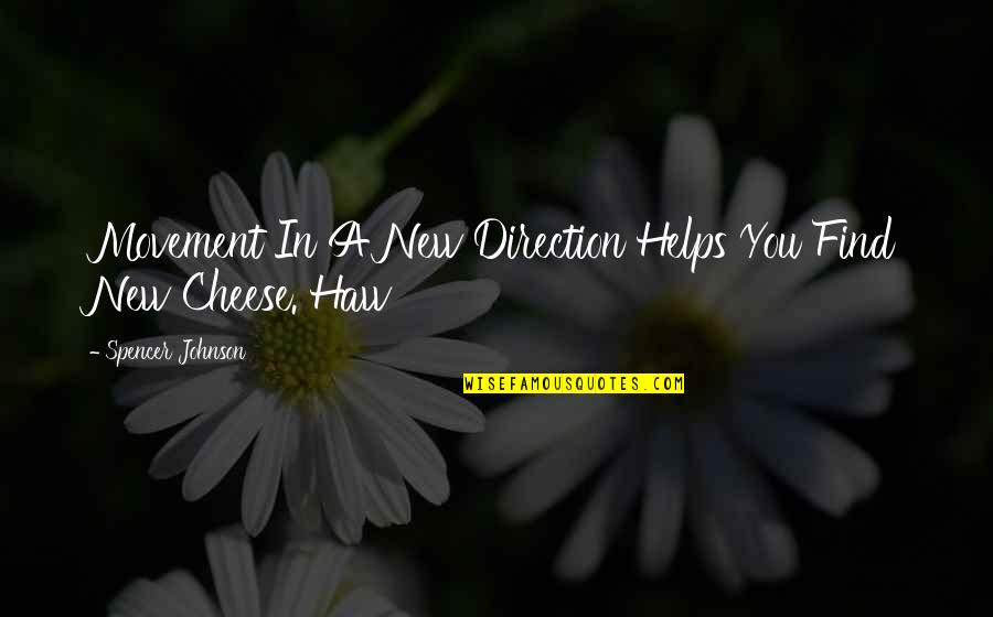 Midday Epaper Quotes By Spencer Johnson: Movement In A New Direction Helps You Find Midday Epaper Quotes By Spencer Johnson: Movement In A New Direction Helps You Find