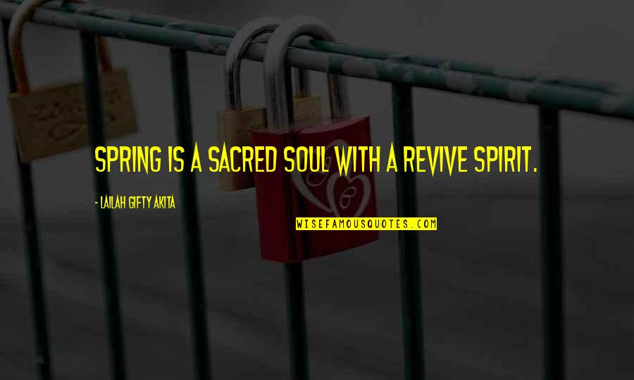 Midday Romantic Quotes By Lailah Gifty Akita: Spring is a sacred soul with a revive