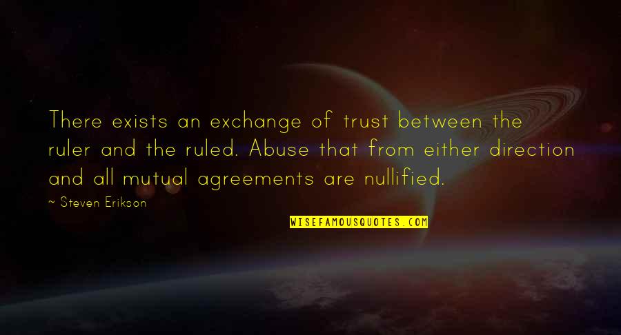 Middendorff Steaks Quotes By Steven Erikson: There exists an exchange of trust between the Middendorff Steaks Quotes By Steven Erikson: There exists an exchange of trust between the