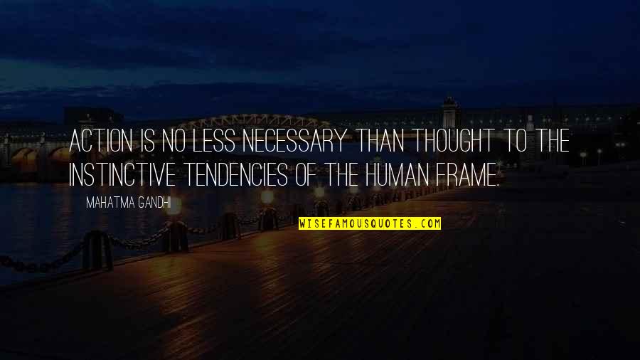 Middendorfs Manchac Quotes By Mahatma Gandhi: Action is no less necessary than thought to Middendorfs Manchac Quotes By Mahatma Gandhi: Action is no less necessary than thought to