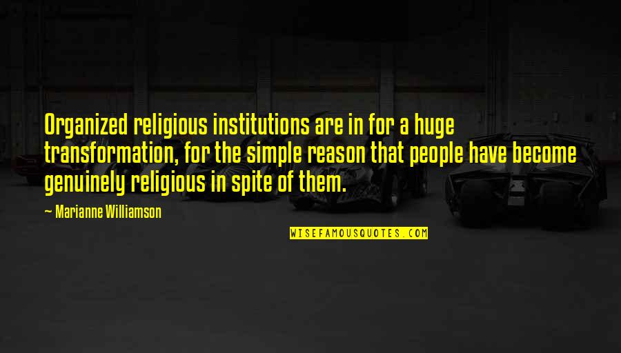 Midderlands Quotes By Marianne Williamson: Organized religious institutions are in for a huge Midderlands Quotes By Marianne Williamson: Organized religious institutions are in for a huge