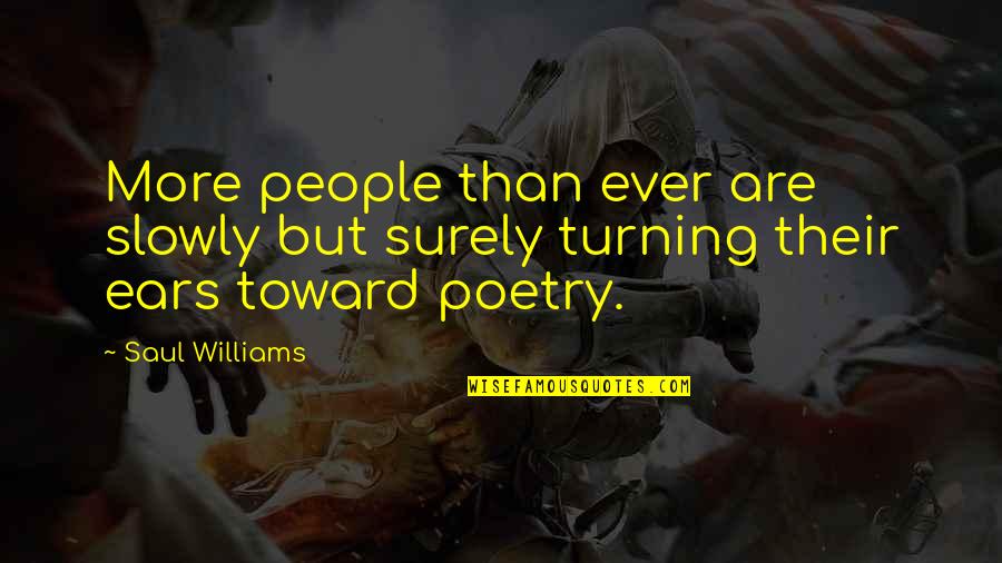 Middest Quotes By Saul Williams: More people than ever are slowly but surely