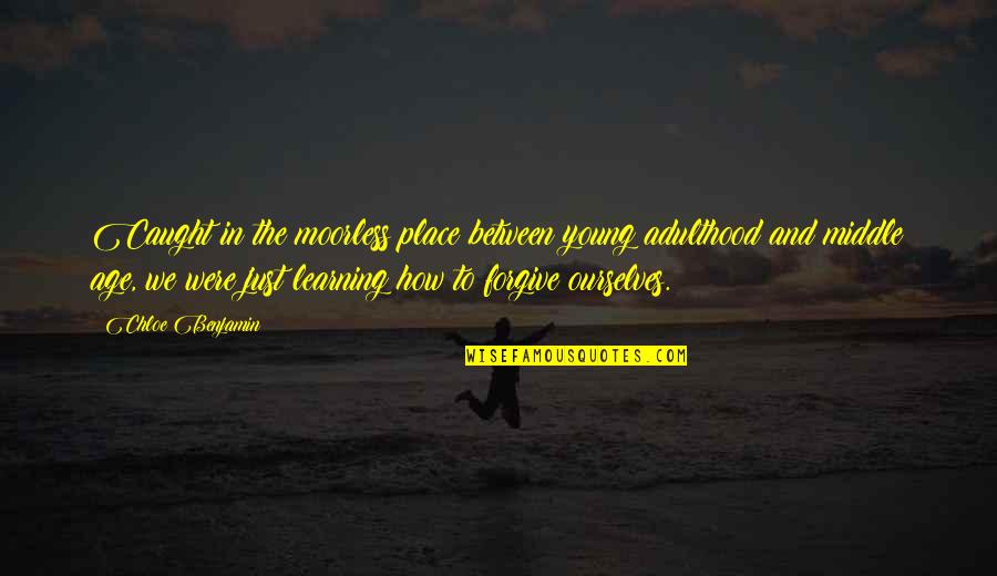 Middle Adulthood Quotes By Chloe Benjamin: Caught in the moorless place between young adulthood Middle Adulthood Quotes By Chloe Benjamin: Caught in the moorless place between young adulthood