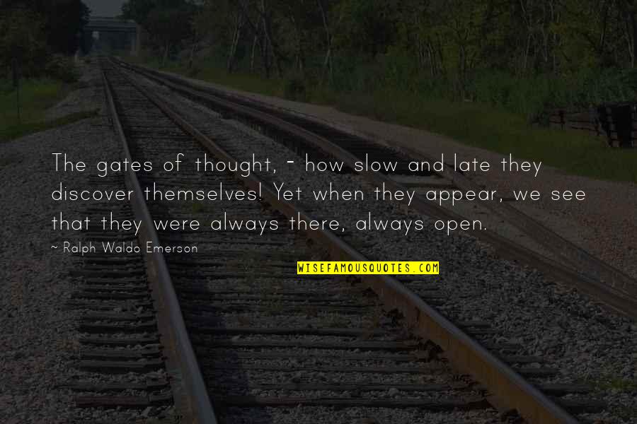 Middle Adulthood Quotes By Ralph Waldo Emerson: The gates of thought, - how slow and Middle Adulthood Quotes By Ralph Waldo Emerson: The gates of thought, - how slow and