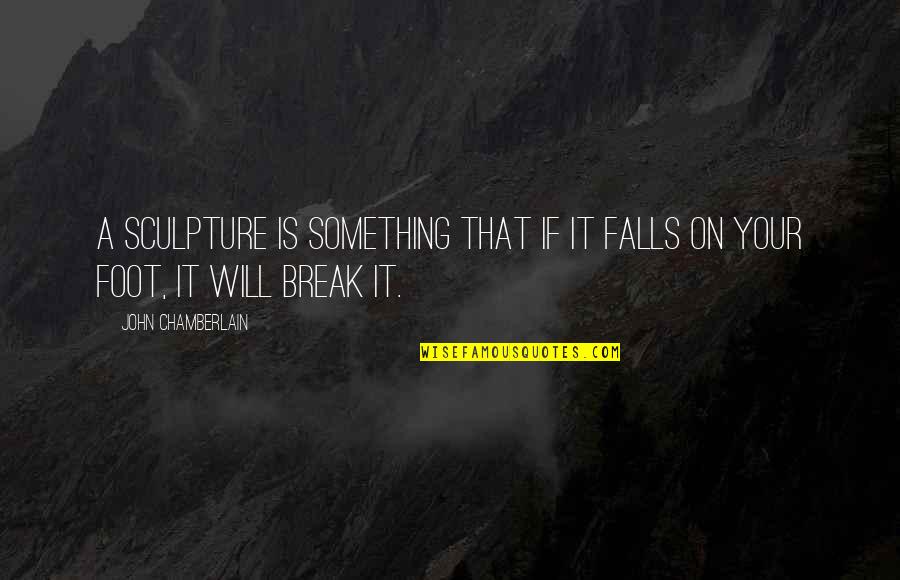 Middle Age Crisis Funny Quotes By John Chamberlain: A sculpture is something that if it falls