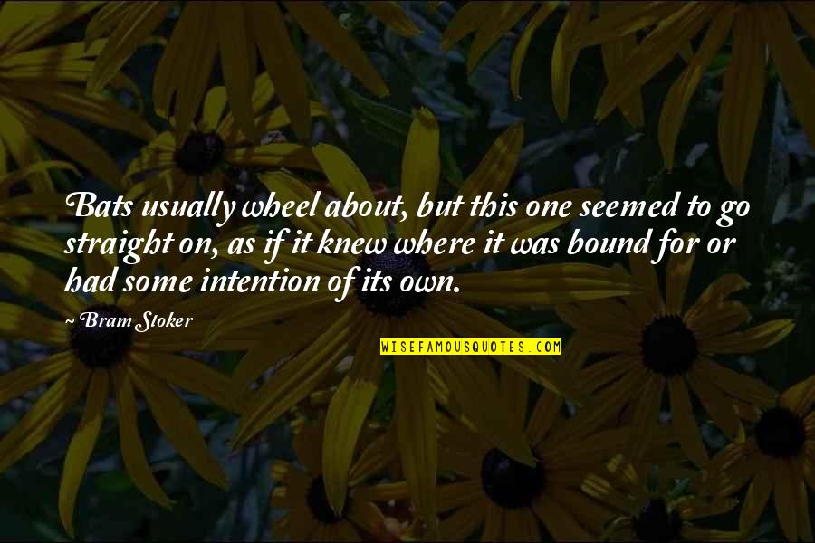 Middle Age Inspirational Quotes By Bram Stoker: Bats usually wheel about, but this one seemed Middle Age Inspirational Quotes By Bram Stoker: Bats usually wheel about, but this one seemed