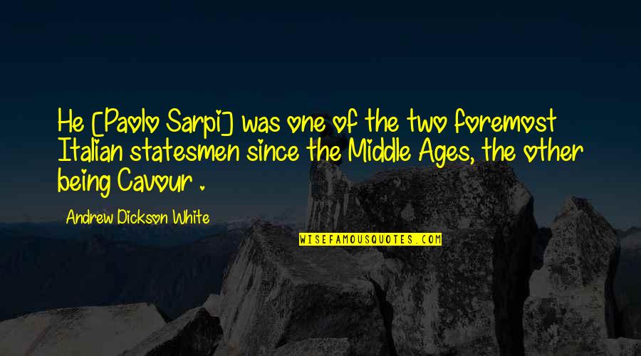 Middle Age Quotes By Andrew Dickson White: He [Paolo Sarpi] was one of the two