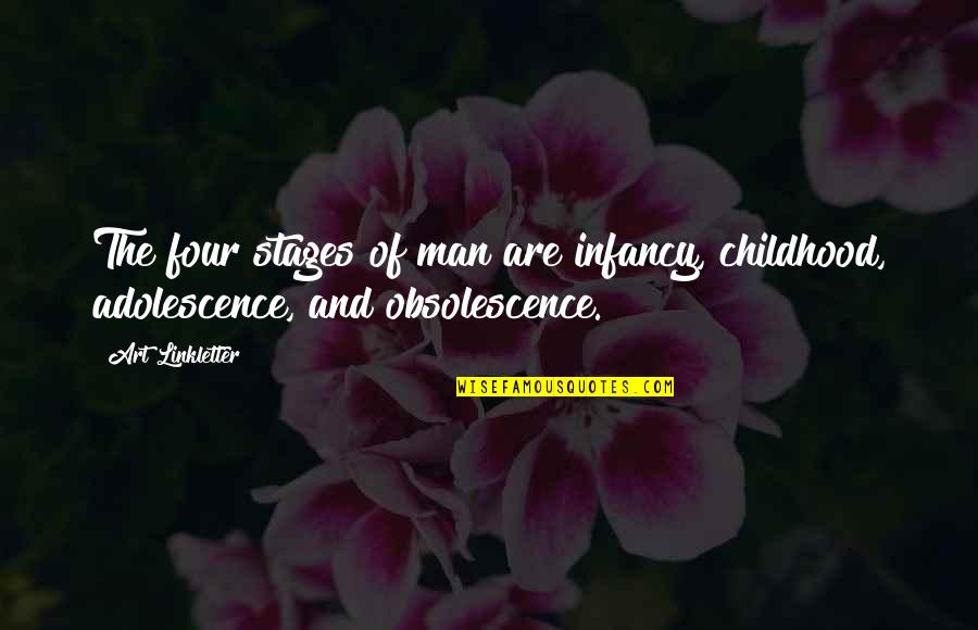 Middle Aged Man Snl Quotes By Art Linkletter: The four stages of man are infancy, childhood,