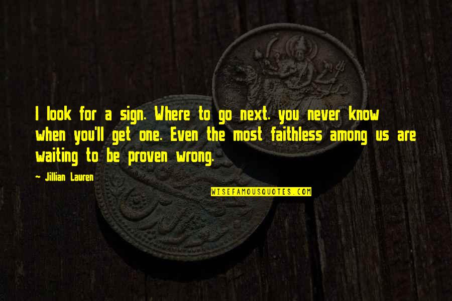 Middle Ages Quote Quotes By Jillian Lauren: I look for a sign. Where to go