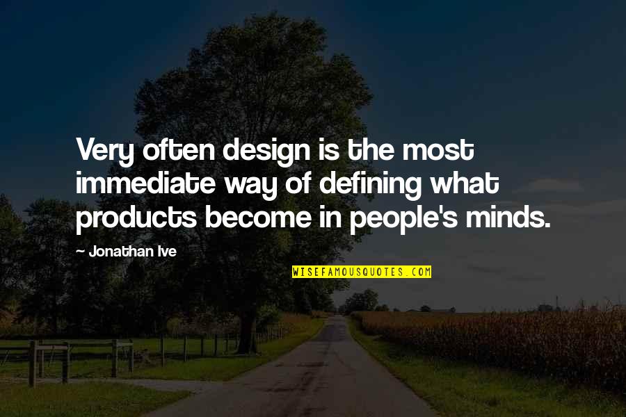 Middle Class Economy Quotes By Jonathan Ive: Very often design is the most immediate way