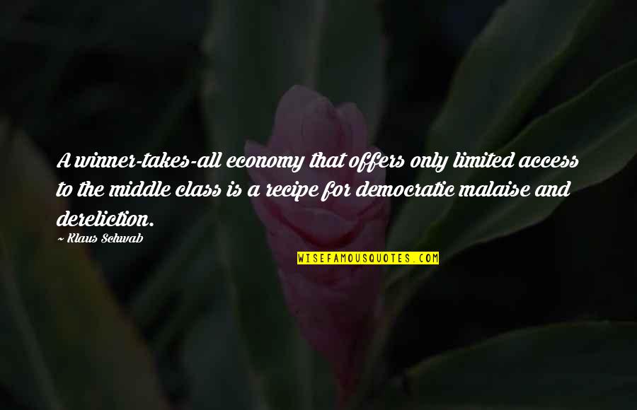 Middle Class Economy Quotes By Klaus Schwab: A winner-takes-all economy that offers only limited access