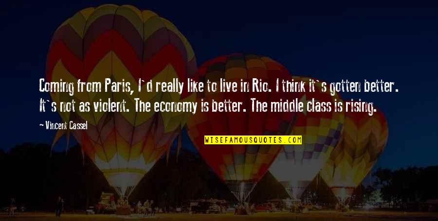 Middle Class Economy Quotes By Vincent Cassel: Coming from Paris, I'd really like to live