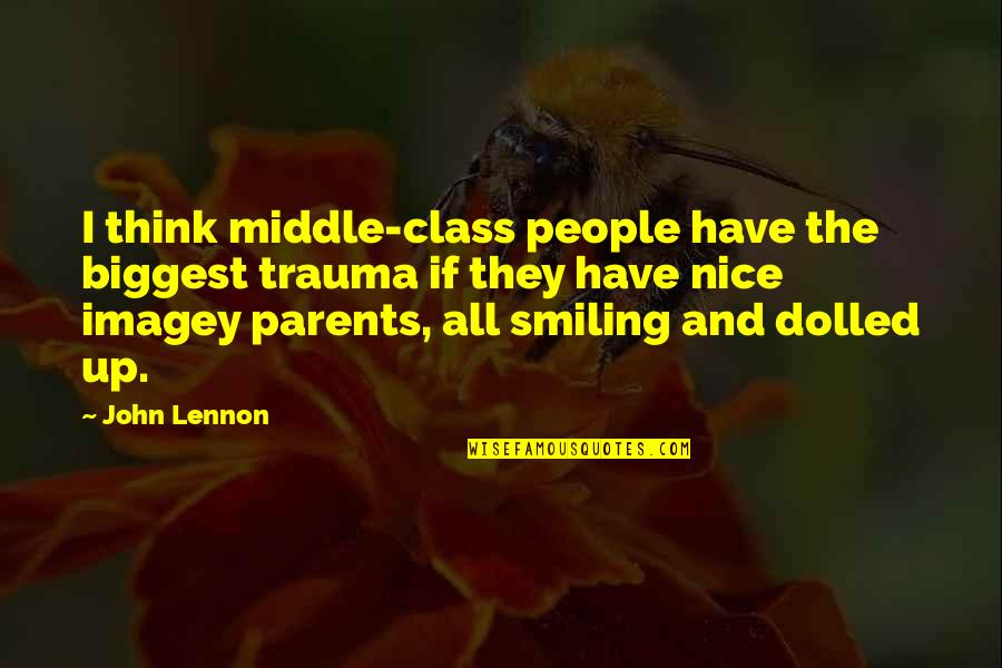 Middle Class People Quotes By John Lennon: I think middle-class people have the biggest trauma