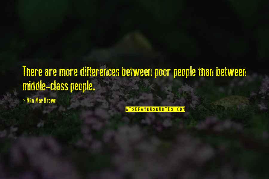 Middle Class People Quotes By Rita Mae Brown: There are more differences between poor people than