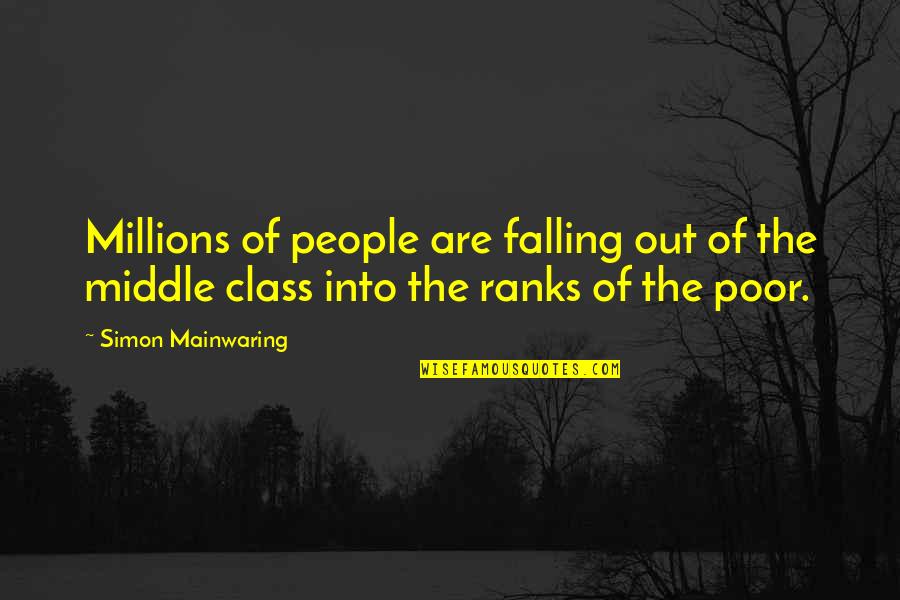 Middle Class People Quotes By Simon Mainwaring: Millions of people are falling out of the