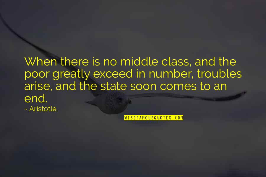 Middle Class Quotes By Aristotle.: When there is no middle class, and the
